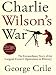 Charlie Wilson's War: The Extraordinary Story of the Largest Covert Operation in History