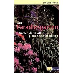 Der Paradiesgarten: G�rten der Kraft planen und gestalten