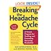 Breaking the Headache Cycle: A Proven Program for Treating and Preventing Recurring Headaches