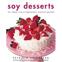 Soy Desserts: Fresh, Fun, & Fabulously Healthy Recipes