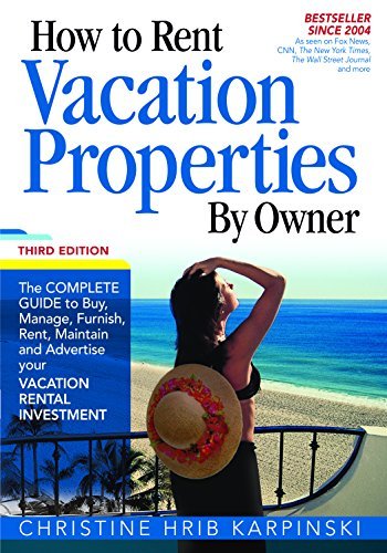 By Christine Hrib-Karpinski How To Rent Vacation Properties by Owner Third Edition: The Complete Guide to Buy, Manage, Furnish, (Third Edition)