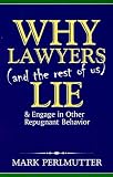 Why Lawyers and the Rest of Us Lie and Engage in Other Repugnant Behaviour