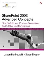 SharePoint 2003 Advanced Concepts: Site Definitions, Custom Templates, and Global Customizations (Microsoft Windows Server System Series)