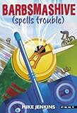 Barbsmashive : (spells trouble)