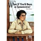What If You'd Been at Jamestown (Cover-to-Cover Chapter Books: Settling the Colonies) by Ellen Keller, Dea Marks, and Kay Ewald