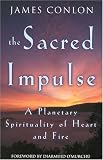 The Sacred Impulse: A Planetary Spirituality of Heart and Fire