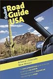 Fodor's Road Guide USA: Arizona, Colorado, New Mexico, 1st Edition (Fodor's Road Guide USA)
