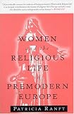 Women and the Religious Life in Premodern Europe