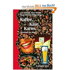 Kaffee, K�se, Karies... Biochemie im Alltag