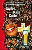 Kaffee, Käse, Karies... Biochemie im Alltag: Biochemie Im Alltag
