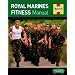 Royal Marines Fitness Manual: Improve Your Personal Fitness the Marines Way (Haynes Manual)