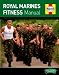 Royal Marines Fitness Manual: Improve Your Personal Fitness the Marines Way (Haynes Manual)