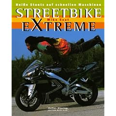 Streetbike extreme. Hei�e Stunts auf schnellen Maschinen