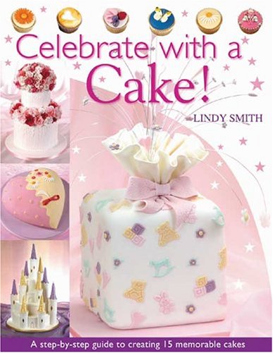 City Travel Guides Discounted  Books : Celebrate with a Cake: A Step-by-Step Guide to Creating 15 Memorable Cakes