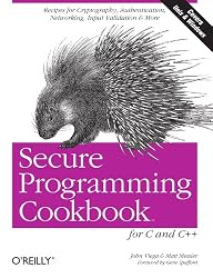 Secure Programming Cookbook for C and C++: Recipes for Cryptography, Authentication, Input Validation & More