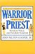 The Warrior and the Priest: Woodrow Wilson and Theodore Roosevelt