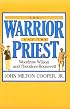 The Warrior and the Priest: Woodrow Wilson and Theodore Roosevelt