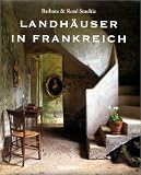 Les Maisons Romantiques de France: Country Houses Of France/Landhauser In Frankreich