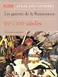 Les Guerres de la Renaissance, XVe-XVIe si�cles