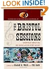 The Bristol Sessions: Writings About the Big Bang of Country Music (Contributions to Southern Appalachian Studies)