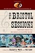 The Bristol Sessions: Writings About the Big Bang of Country Music (Contributions to Southern Appalachian Studies) (Contributions to Southern Appalachian Studies)