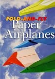 Fold-And-Fly Paper Airplanes