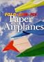 Fold-And-Fly Paper Airplanes
