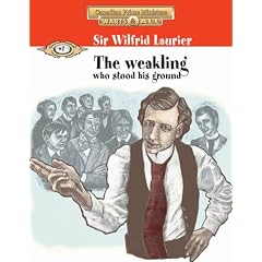 Sir Wilfred Laurier: The weakling who stood his ground