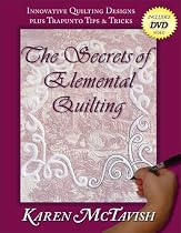 Secrets of Elemental Quilting: Innovative Quilting Designs Plus Trapunto Tips & Tricks [With DVD]