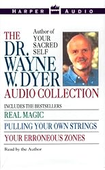The Dr. Wayne W. Dyer Collection: Real Magic / Pulling Your Own Strings / Your Erroneous Zones