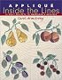 Applique Inside the Lines: 12 Quilt Projects to Embroider & Applique