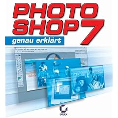 Photoshop 7. Genau erkl�rt.