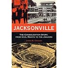 Click here to buy Jacksonville: The Consolidation Story, from Civil Rights to the Jaguars (Florida History and Culture) by JAMES B. CROOKS.