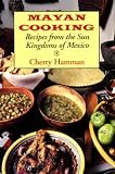 Review Hippocrene Books  / Mayan Cooking: Recipes from the Sun Kingdoms of Mexico