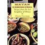 Mayan Cooking: Recipes from the Sun Kingdoms of Mexico