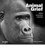 Animal grief : how animals mourn
