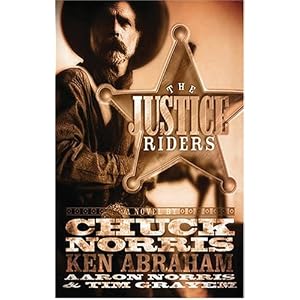 The Justice Riders by Chuck Norris, Ken Abraham, Aaron Norris, and Tim Grayen