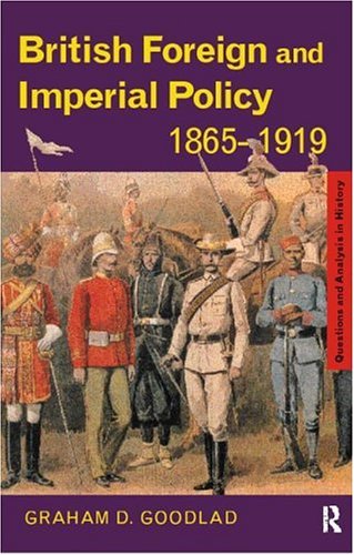 British Foreign and Imperial Policy, 1865-1919 (Questions and Analysis in History)