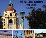 The Pasadena Insider's City Guide, Third Edition