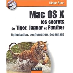 Mac OS X, les secrets de Tiger, Jaguar et Panther : Optimisation, configuration, d�pannage
