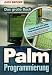 Das große Buch Palm- Programmierung. Schnell zum Ziel ohne Programmierkenntnisse