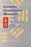 Chinese Leadership Wisdom from the Book of Change