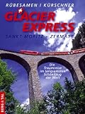  : GlacierExpress St. Moritz - Zermatt. Die Traumreise im langsamsten Schnellzug der Welt