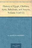 History of Egypt, Chaldæa, Syria, Babylonia, and Assyria, Volume 3 (of 12)