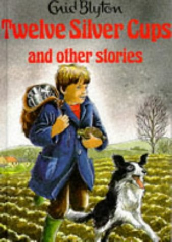 Twelve Silver Cups and Other Stories (Enid Blyton's Popular Rewards Series 1)