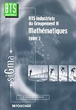 Math�matiques, tome 2 : Groupement A, BTS industriels