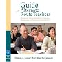 Guide for Alternate Route Teachers: Strategies for Literacy Development, Classroom Management and Teaching and Learning, K-12