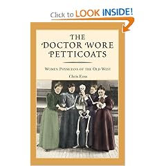 The Doctor Wore Petticoats: Women Physicians of the Old West