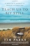 Teach Us to Sit Still: A Skeptic's Se...