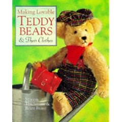 Making Lovable Teddy Bears and Their Clothes